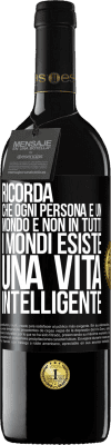 39,95 € Spedizione Gratuita | Vino rosso Edizione RED MBE Riserva Ricorda che ogni persona è un mondo e non in tutti i mondi esiste una vita intelligente Etichetta Nera. Etichetta personalizzabile Riserva 12 Mesi Raccogliere 2014 Tempranillo