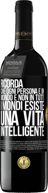 39,95 € Spedizione Gratuita | Vino rosso Edizione RED MBE Riserva Ricorda che ogni persona è un mondo e non in tutti i mondi esiste una vita intelligente Etichetta Nera. Etichetta personalizzabile Riserva 12 Mesi Raccogliere 2015 Tempranillo