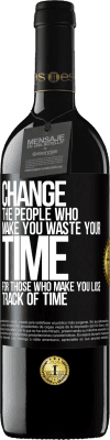 39,95 € Free Shipping | Red Wine RED Edition MBE Reserve Change the people who make you waste your time for those who make you lose track of time Black Label. Customizable label Reserve 12 Months Harvest 2015 Tempranillo