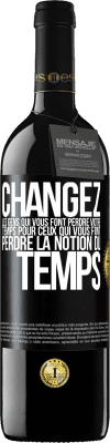 39,95 € Envoi gratuit | Vin rouge Édition RED MBE Réserve Changez les gens qui vous font perdre votre temps pour ceux qui vous font perdre la notion du temps Étiquette Noire. Étiquette personnalisable Réserve 12 Mois Récolte 2015 Tempranillo