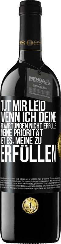 39,95 € Kostenloser Versand | Rotwein RED Ausgabe MBE Reserve Tut mir Leid, wenn ich deine Erwartungen nicht erfülle. Meine Priorität ist es, meine zu erfüllen Schwarzes Etikett. Anpassbares Etikett Reserve 12 Monate Ernte 2015 Tempranillo