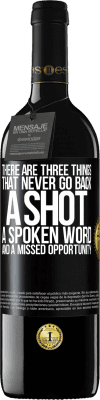 39,95 € Free Shipping | Red Wine RED Edition MBE Reserve There are three things that never go back: a shot, a spoken word and a missed opportunity Black Label. Customizable label Reserve 12 Months Harvest 2015 Tempranillo