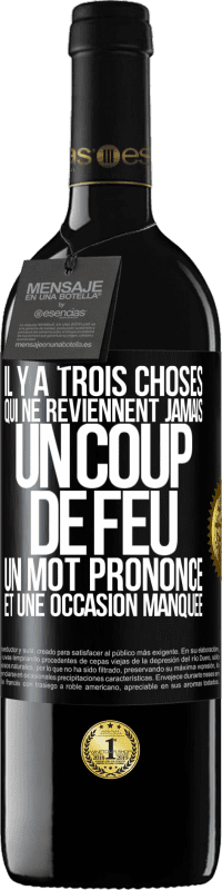 39,95 € Envoi gratuit | Vin rouge Édition RED MBE Réserve Il y a trois choses qui ne reviennent jamais: un coup de feu, un mot prononcé et une occasion manquée Étiquette Noire. Étiquette personnalisable Réserve 12 Mois Récolte 2015 Tempranillo