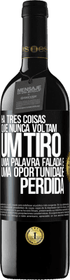 39,95 € Envio grátis | Vinho tinto Edição RED MBE Reserva Há três coisas que nunca voltam: um tiro, uma palavra falada e uma oportunidade perdida Etiqueta Preta. Etiqueta personalizável Reserva 12 Meses Colheita 2015 Tempranillo