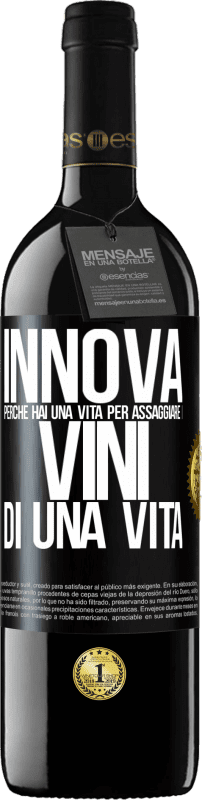 39,95 € Spedizione Gratuita | Vino rosso Edizione RED MBE Riserva Innova, perché hai una vita per assaggiare i vini di una vita Etichetta Nera. Etichetta personalizzabile Riserva 12 Mesi Raccogliere 2015 Tempranillo