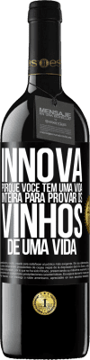 39,95 € Envio grátis | Vinho tinto Edição RED MBE Reserva Innova, porque você tem uma vida inteira para provar os vinhos de uma vida Etiqueta Preta. Etiqueta personalizável Reserva 12 Meses Colheita 2014 Tempranillo