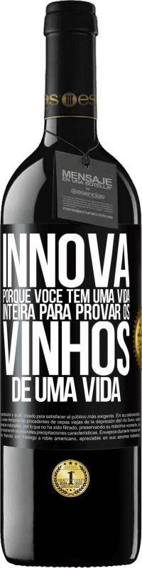 39,95 € Envio grátis | Vinho tinto Edição RED MBE Reserva Innova, porque você tem uma vida inteira para provar os vinhos de uma vida Etiqueta Preta. Etiqueta personalizável Reserva 12 Meses Colheita 2016 Tempranillo