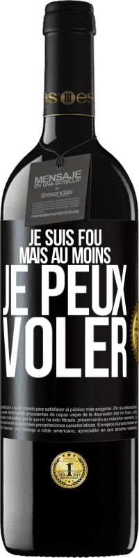 39,95 € Envoi gratuit | Vin rouge Édition RED MBE Réserve Je suis fou, mais au moins je peux voler Étiquette Noire. Étiquette personnalisable Réserve 12 Mois Récolte 2015 Tempranillo