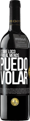 39,95 € Envío gratis | Vino Tinto Edición RED MBE Reserva Estaré loco, pero al menos puedo volar Etiqueta Negra. Etiqueta personalizable Reserva 12 Meses Cosecha 2015 Tempranillo