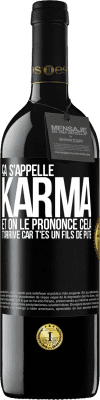 39,95 € Envoi gratuit | Vin rouge Édition RED MBE Réserve Ça s'appelle Karma et on le prononce Cela t'arrive car t'es un fils de pute Étiquette Noire. Étiquette personnalisable Réserve 12 Mois Récolte 2014 Tempranillo