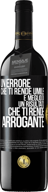39,95 € Spedizione Gratuita | Vino rosso Edizione RED MBE Riserva Un errore che ti rende umile è meglio di un risultato che ti rende arrogante Etichetta Nera. Etichetta personalizzabile Riserva 12 Mesi Raccogliere 2015 Tempranillo