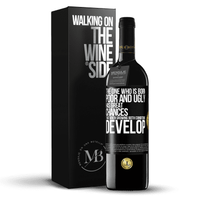 «The one who is born poor and ugly, has great chances that when growing ... both conditions develop» RED Edition MBE Reserve