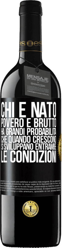 39,95 € Spedizione Gratuita | Vino rosso Edizione RED MBE Riserva Chi è nato povero e brutto, ha grandi probabilità che quando crescono ... si sviluppano entrambe le condizioni Etichetta Nera. Etichetta personalizzabile Riserva 12 Mesi Raccogliere 2015 Tempranillo