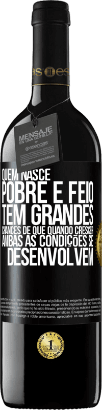 39,95 € Envio grátis | Vinho tinto Edição RED MBE Reserva Quem nasce pobre e feio, tem grandes chances de que quando crescer ... ambas as condições se desenvolvem Etiqueta Preta. Etiqueta personalizável Reserva 12 Meses Colheita 2015 Tempranillo