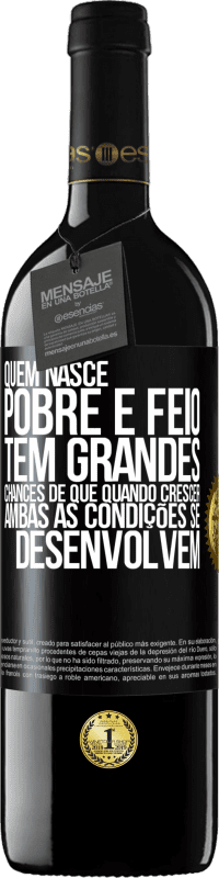 39,95 € Envio grátis | Vinho tinto Edição RED MBE Reserva Quem nasce pobre e feio, tem grandes chances de que quando crescer ... ambas as condições se desenvolvem Etiqueta Preta. Etiqueta personalizável Reserva 12 Meses Colheita 2016 Tempranillo