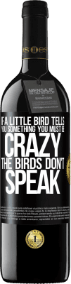 39,95 € 送料無料 | 赤ワイン REDエディション MBE 予約する 小鳥が何かを言ったら...あなたは狂っていなければならない、鳥は話さない ブラックラベル. カスタマイズ可能なラベル 予約する 12 月 収穫 2016 Tempranillo