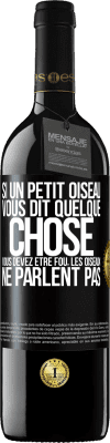 39,95 € Envoi gratuit | Vin rouge Édition RED MBE Réserve Si un petit oiseau vous dit quelque chose vous devez être fou, les oiseaux ne parlent pas Étiquette Noire. Étiquette personnalisable Réserve 12 Mois Récolte 2015 Tempranillo