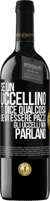 39,95 € Spedizione Gratuita | Vino rosso Edizione RED MBE Riserva Se un uccellino ti dice qualcosa ... devi essere pazzo, gli uccelli non parlano Etichetta Nera. Etichetta personalizzabile Riserva 12 Mesi Raccogliere 2015 Tempranillo