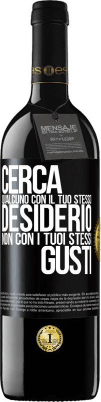 39,95 € Spedizione Gratuita | Vino rosso Edizione RED MBE Riserva Cerca qualcuno con il tuo stesso desiderio, non con i tuoi stessi gusti Etichetta Nera. Etichetta personalizzabile Riserva 12 Mesi Raccogliere 2015 Tempranillo