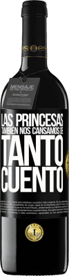 39,95 € Envío gratis | Vino Tinto Edición RED MBE Reserva Las princesas también nos cansamos de tanto cuento Etiqueta Negra. Etiqueta personalizable Reserva 12 Meses Cosecha 2014 Tempranillo