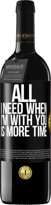 39,95 € Free Shipping | Red Wine RED Edition MBE Reserve All I need when I'm with you is more time Black Label. Customizable label Reserve 12 Months Harvest 2015 Tempranillo