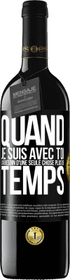 39,95 € Envoi gratuit | Vin rouge Édition RED MBE Réserve Quand je suis avec toi, j'ai besoin d'une seule chose: plus de temps Étiquette Noire. Étiquette personnalisable Réserve 12 Mois Récolte 2014 Tempranillo