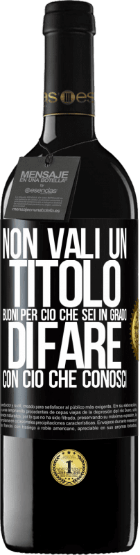 39,95 € Spedizione Gratuita | Vino rosso Edizione RED MBE Riserva Non vali un titolo. Buoni per ciò che sei in grado di fare con ciò che conosci Etichetta Nera. Etichetta personalizzabile Riserva 12 Mesi Raccogliere 2015 Tempranillo