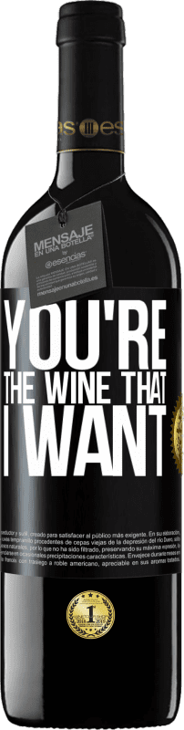 39,95 € Free Shipping | Red Wine RED Edition MBE Reserve You're the wine that I want Black Label. Customizable label Reserve 12 Months Harvest 2014 Tempranillo