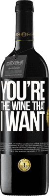 39,95 € Envío gratis | Vino Tinto Edición RED MBE Reserva You're the wine that I want Etiqueta Negra. Etiqueta personalizable Reserva 12 Meses Cosecha 2016 Tempranillo