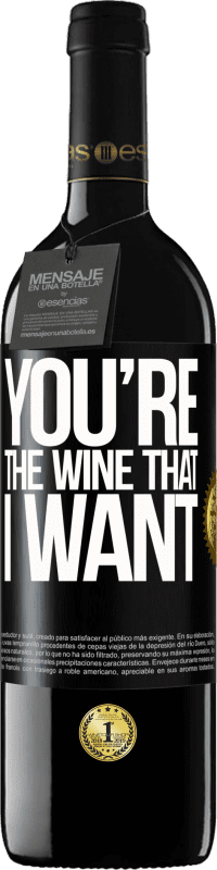 39,95 € Envío gratis | Vino Tinto Edición RED MBE Reserva You're the wine that I want Etiqueta Negra. Etiqueta personalizable Reserva 12 Meses Cosecha 2014 Tempranillo