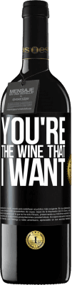 39,95 € Kostenloser Versand | Rotwein RED Ausgabe MBE Reserve You're the wine that I want Schwarzes Etikett. Anpassbares Etikett Reserve 12 Monate Ernte 2016 Tempranillo