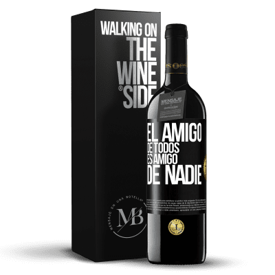 «El amigo de todos es amigo de nadie» Edición RED MBE Reserva