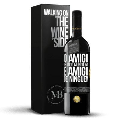 «O amigo de todo mundo não é amigo de ninguém» Edição RED MBE Reserva