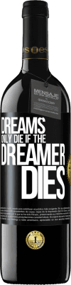 39,95 € Free Shipping | Red Wine RED Edition MBE Reserve Dreams only die if the dreamer dies Black Label. Customizable label Reserve 12 Months Harvest 2014 Tempranillo