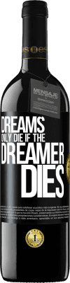 39,95 € Free Shipping | Red Wine RED Edition MBE Reserve Dreams only die if the dreamer dies Black Label. Customizable label Reserve 12 Months Harvest 2015 Tempranillo