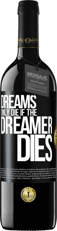 39,95 € Free Shipping | Red Wine RED Edition MBE Reserve Dreams only die if the dreamer dies Black Label. Customizable label Reserve 12 Months Harvest 2015 Tempranillo