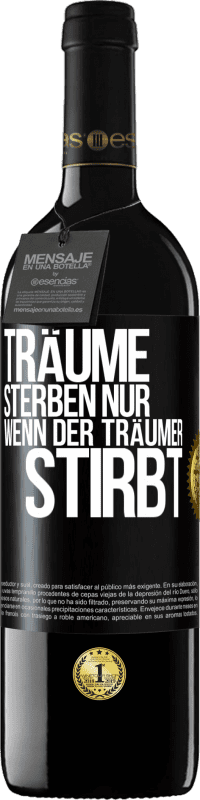 39,95 € Kostenloser Versand | Rotwein RED Ausgabe MBE Reserve Träume sterben nur, wenn der Träumer stirbt Schwarzes Etikett. Anpassbares Etikett Reserve 12 Monate Ernte 2015 Tempranillo