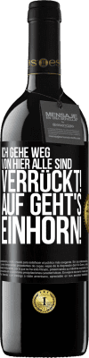 39,95 € Kostenloser Versand | Rotwein RED Ausgabe MBE Reserve Ich gehe weg von hier, alle sind verrückt! Auf geht's, Einhorn! Schwarzes Etikett. Anpassbares Etikett Reserve 12 Monate Ernte 2015 Tempranillo