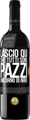 39,95 € Spedizione Gratuita | Vino rosso Edizione RED MBE Riserva Lascio qui che tutti sono pazzi. Unicorno di Arre! Etichetta Nera. Etichetta personalizzabile Riserva 12 Mesi Raccogliere 2015 Tempranillo