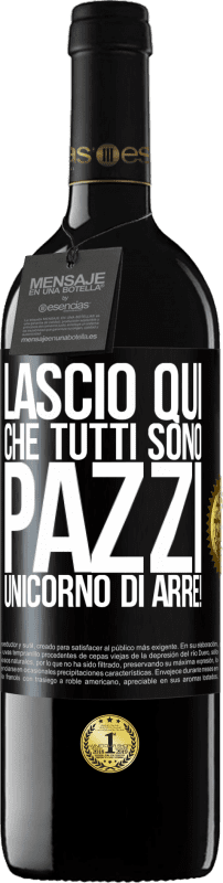 39,95 € Spedizione Gratuita | Vino rosso Edizione RED MBE Riserva Lascio qui che tutti sono pazzi. Unicorno di Arre! Etichetta Nera. Etichetta personalizzabile Riserva 12 Mesi Raccogliere 2014 Tempranillo