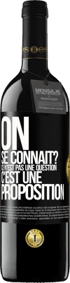 39,95 € Envoi gratuit | Vin rouge Édition RED MBE Réserve On se connaît? Ce n'est pas une question, c'est une proposition Étiquette Noire. Étiquette personnalisable Réserve 12 Mois Récolte 2016 Tempranillo