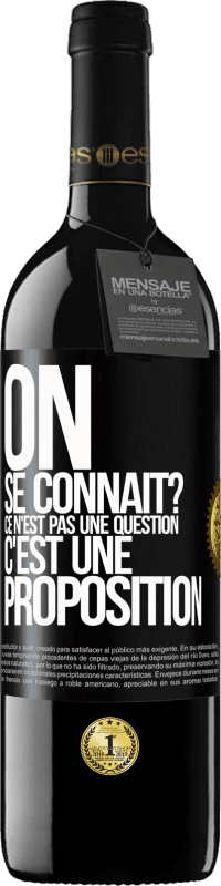 39,95 € Envoi gratuit | Vin rouge Édition RED MBE Réserve On se connaît? Ce n'est pas une question, c'est une proposition Étiquette Noire. Étiquette personnalisable Réserve 12 Mois Récolte 2015 Tempranillo