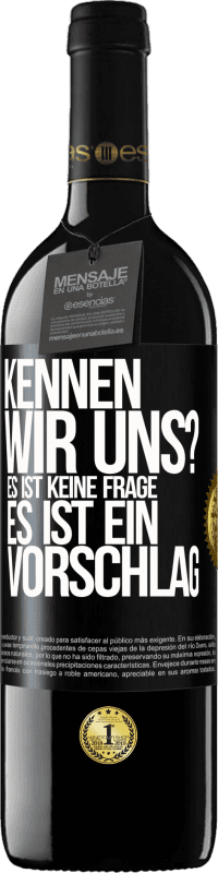 39,95 € Kostenloser Versand | Rotwein RED Ausgabe MBE Reserve Kennen wir uns? Es ist keine Frage, es ist ein Vorschlag Schwarzes Etikett. Anpassbares Etikett Reserve 12 Monate Ernte 2015 Tempranillo