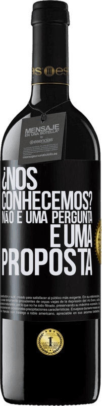 39,95 € Envio grátis | Vinho tinto Edição RED MBE Reserva ¿Nos conhecemos? Não é uma pergunta, é uma proposta Etiqueta Preta. Etiqueta personalizável Reserva 12 Meses Colheita 2015 Tempranillo