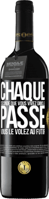 39,95 € Envoi gratuit | Vin rouge Édition RED MBE Réserve Chaque seconde que vous vivez dans le passé vous le volez au futur Étiquette Noire. Étiquette personnalisable Réserve 12 Mois Récolte 2015 Tempranillo