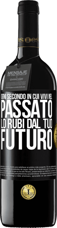 39,95 € Spedizione Gratuita | Vino rosso Edizione RED MBE Riserva Ogni secondo in cui vivi nel passato, lo rubi dal tuo futuro Etichetta Nera. Etichetta personalizzabile Riserva 12 Mesi Raccogliere 2016 Tempranillo