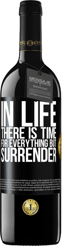 39,95 € Free Shipping | Red Wine RED Edition MBE Reserve In life there is time for everything but surrender Black Label. Customizable label Reserve 12 Months Harvest 2015 Tempranillo