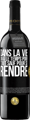 39,95 € Envoi gratuit | Vin rouge Édition RED MBE Réserve Dans la vie on a le temps pour tout sauf pour se rendre Étiquette Noire. Étiquette personnalisable Réserve 12 Mois Récolte 2014 Tempranillo