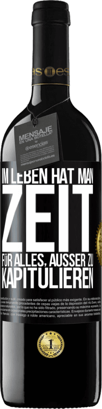 39,95 € Kostenloser Versand | Rotwein RED Ausgabe MBE Reserve Im Leben hat man Zeit für alles, außer zu kapitulieren Schwarzes Etikett. Anpassbares Etikett Reserve 12 Monate Ernte 2015 Tempranillo