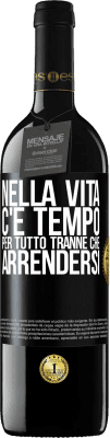 39,95 € Spedizione Gratuita | Vino rosso Edizione RED MBE Riserva Nella vita c'è tempo per tutto tranne che arrendersi Etichetta Nera. Etichetta personalizzabile Riserva 12 Mesi Raccogliere 2015 Tempranillo